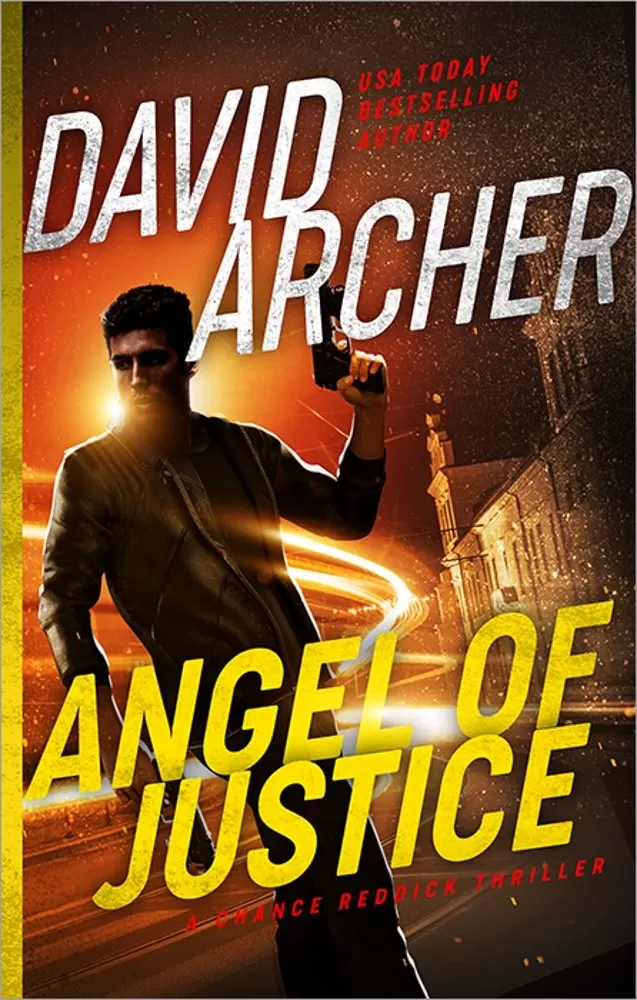 Angel of Justice (A Chance Reddick Thriller #2) by David Archer