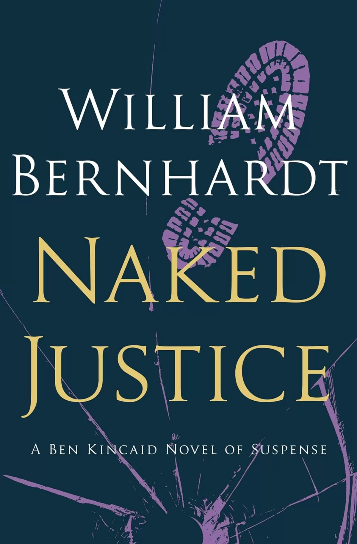 Naked Justice (Ben Kincaid #6) by William Bernhardt