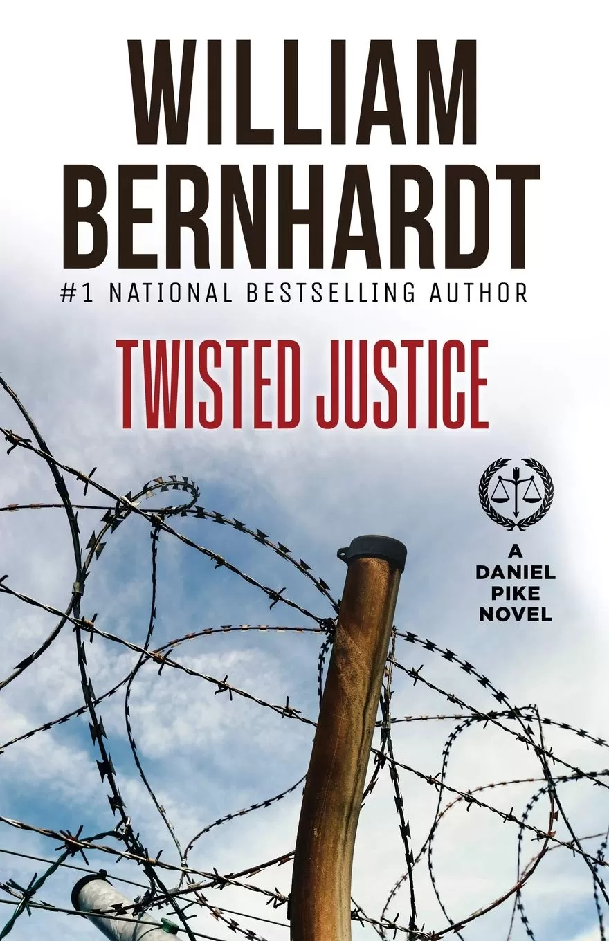 Twisted Justice (Daniel Pike Legal Thriller Series #4) by William Bernhardt