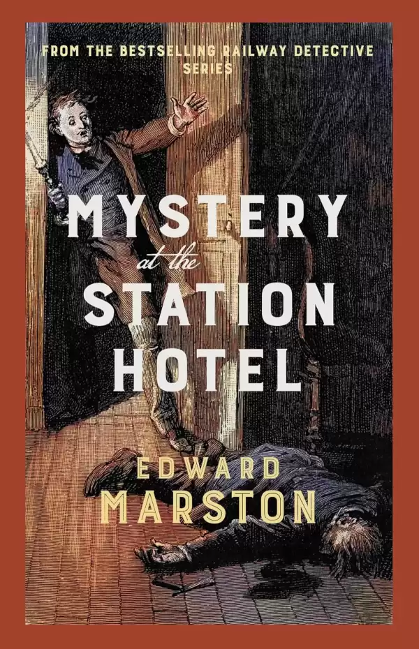 Mystery at the Station Hotel (Railway Detective #24) by Edward Marston