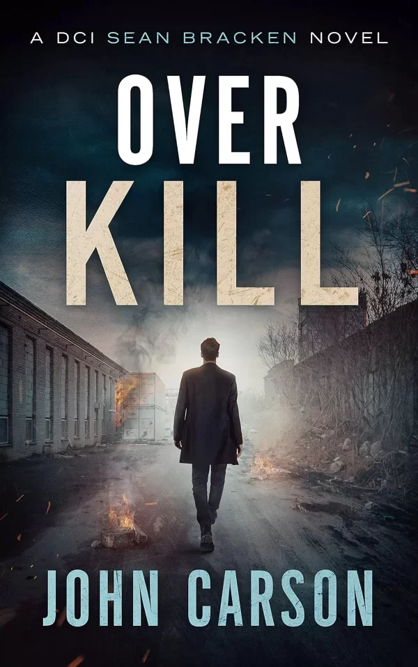 Over Kill (A DCI Sean Bracken Crime Thriller #5) by John Carson