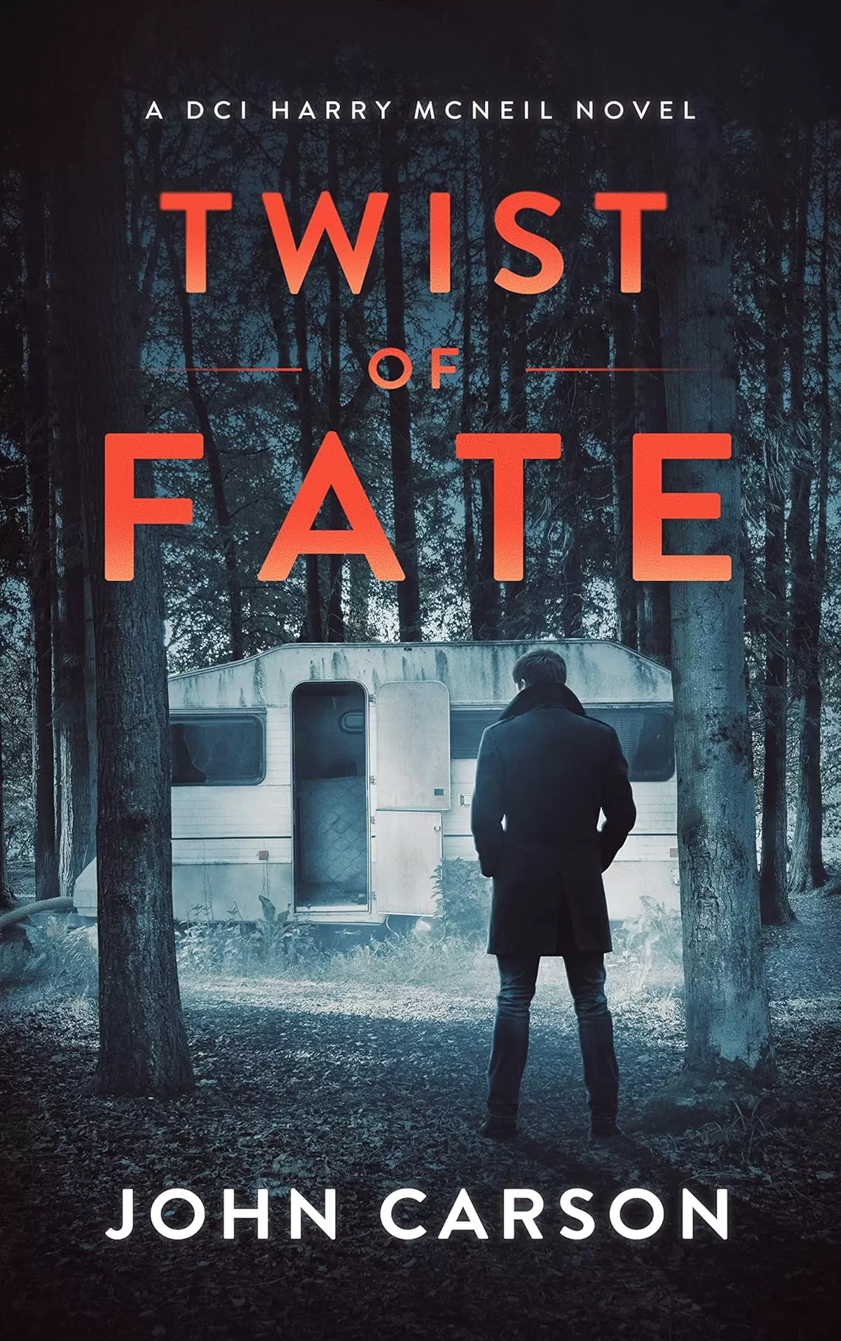 Twist of Fate (A DCI Harry McNeil Crime Thriller #18) by John Carson