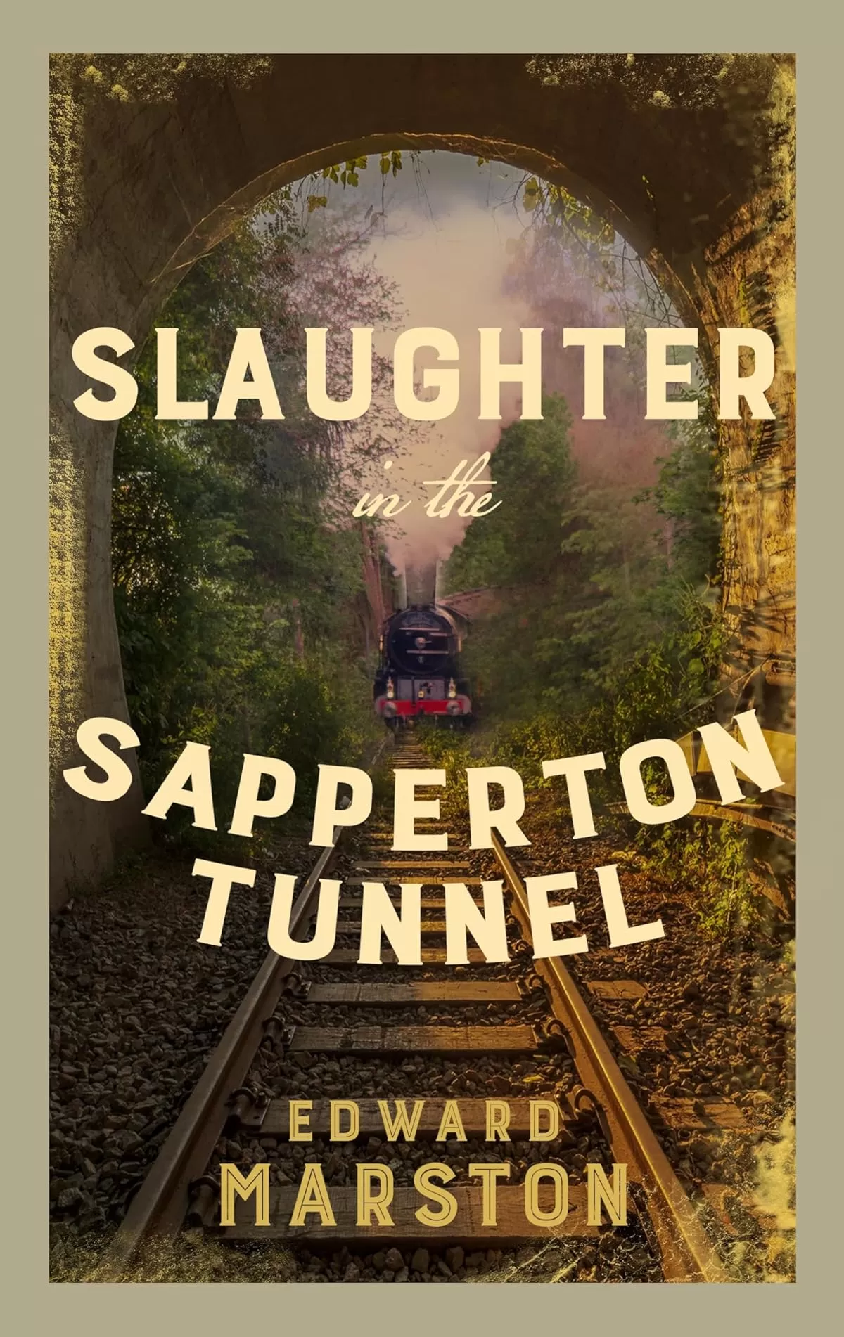 Slaughter in the Sapperton Tunnel (Railway Detective #19) by Edward Marston