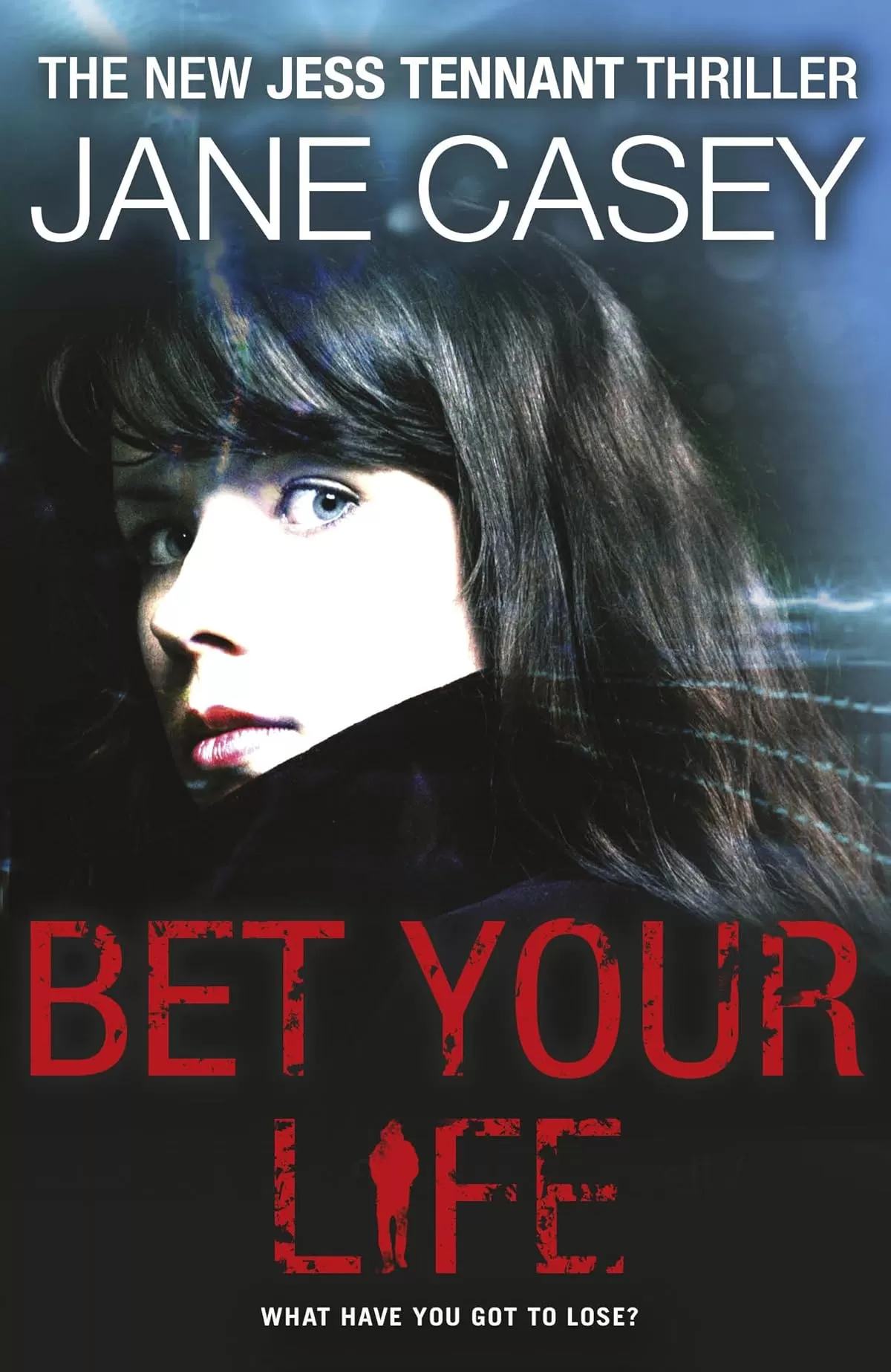 Bet Your Life (Jess Tennant Mysteries #2) by Jane Casey Jane Casey