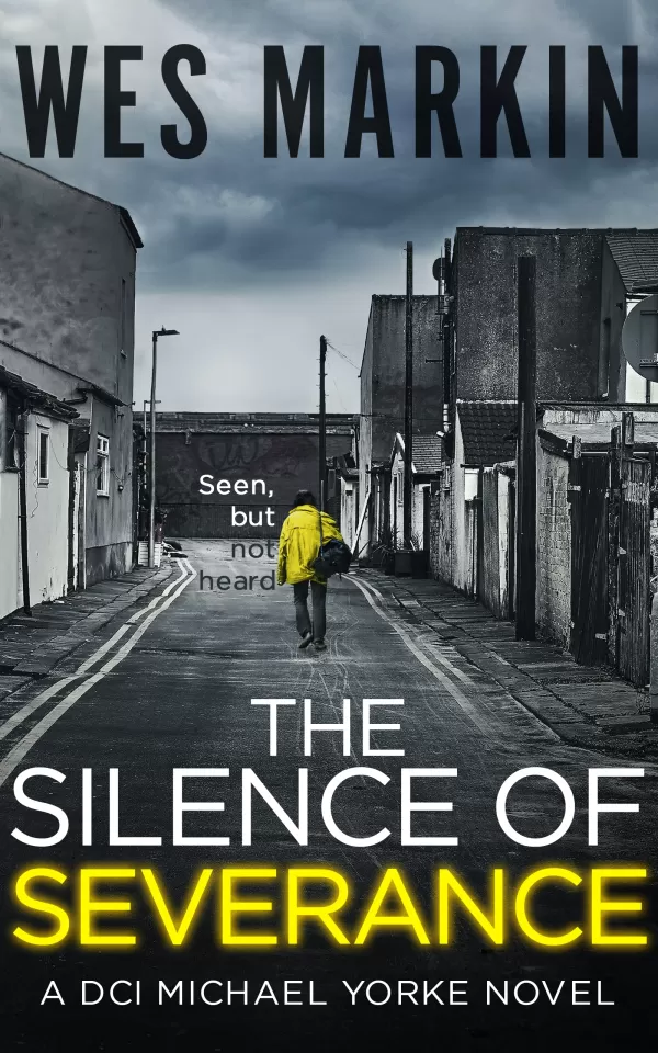The Silence of Severance (DCI Michael Yorke Crime Thriller #3) by Wes Markin
