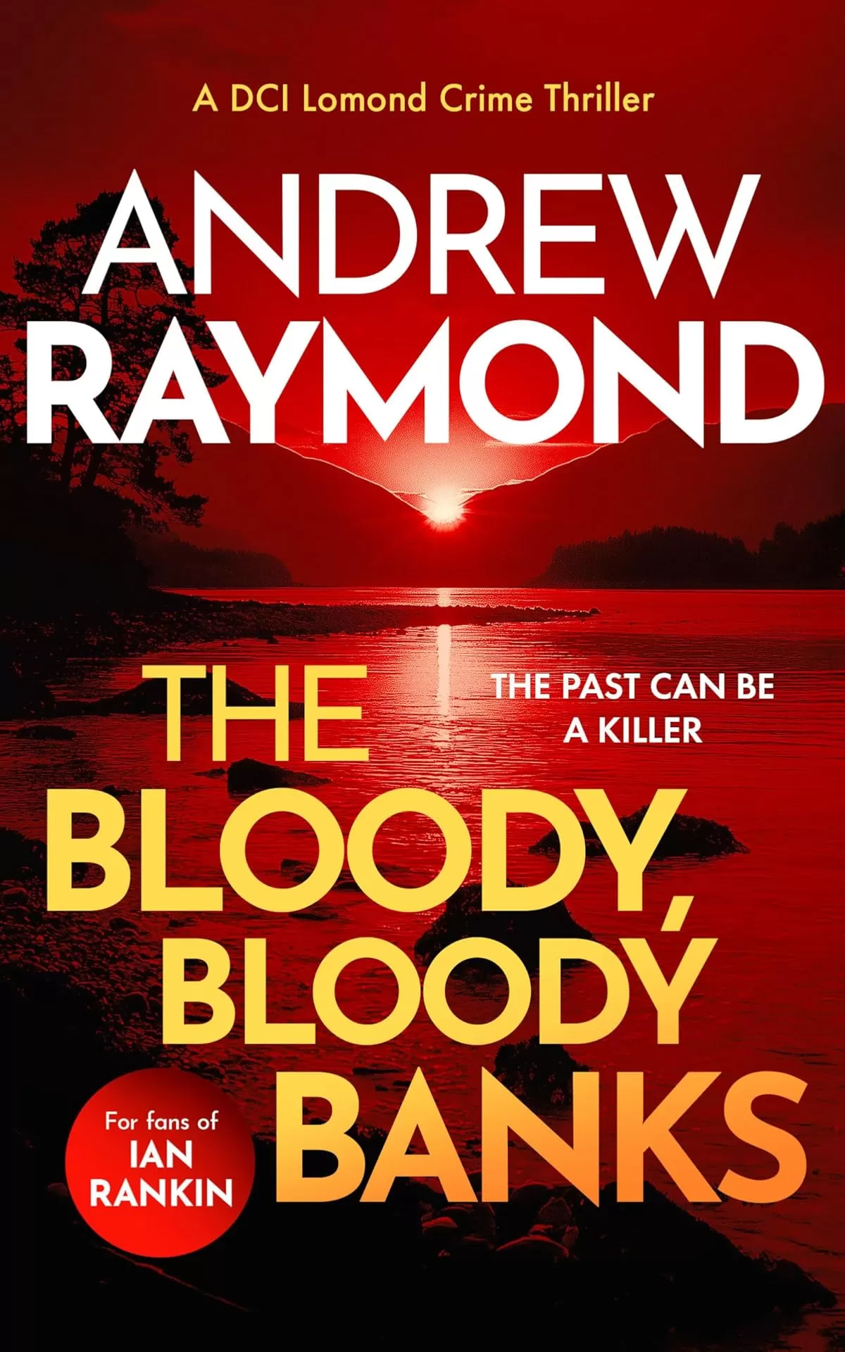 The Bloody, Bloody Banks (DCI Lomond Crime Thrillers #3) by Andrew Raymond