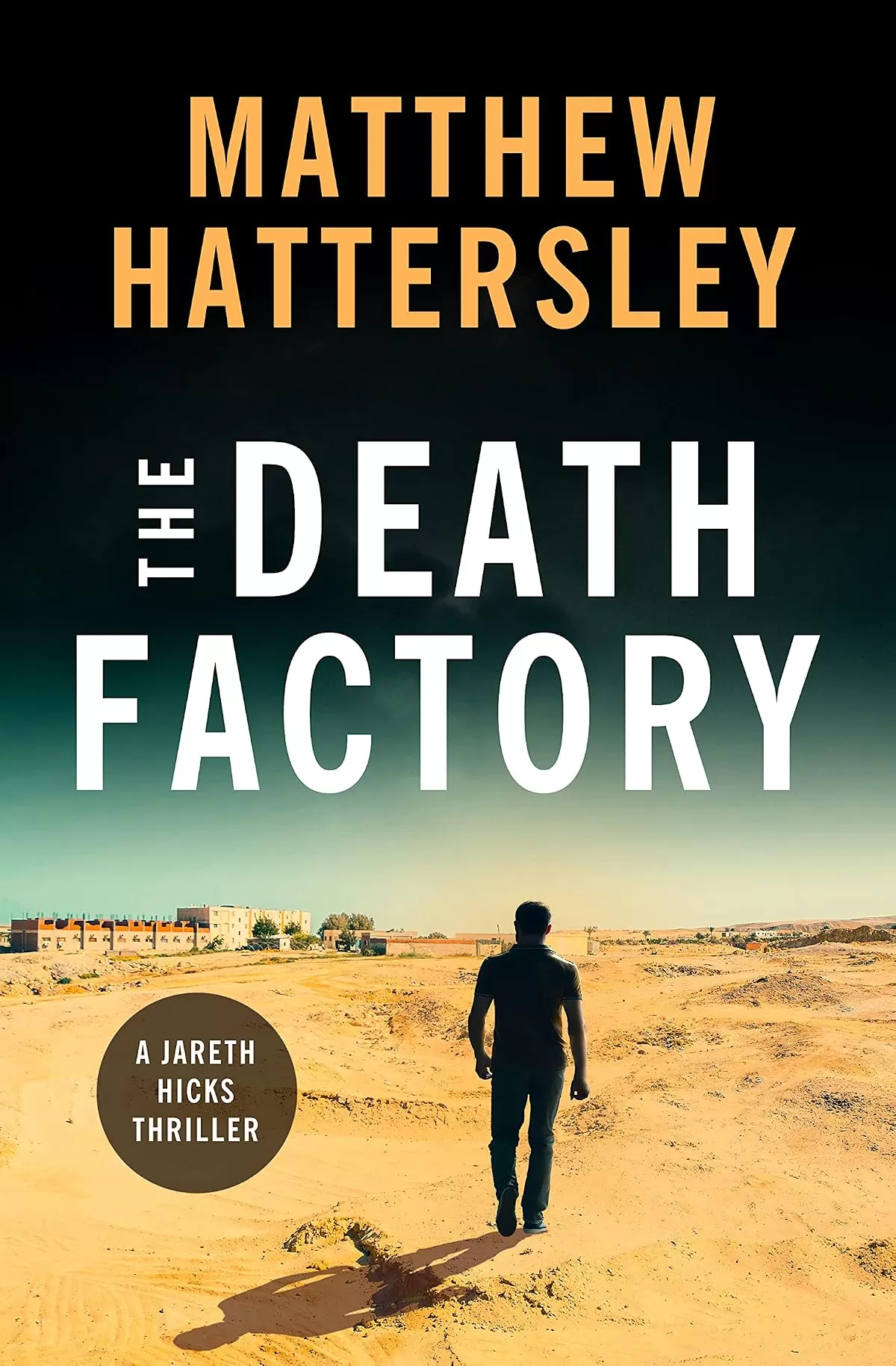 The Death Factory (Jareth Hicks Thrillers #1) by Matthew Hattersley
