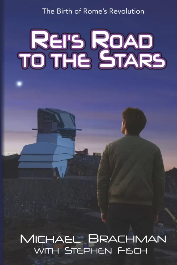 Rei's Road to the Stars: The Birth of Rome's Revolution (Rome's Revolution Universe) by Michael Brachman, Stephen Fisch