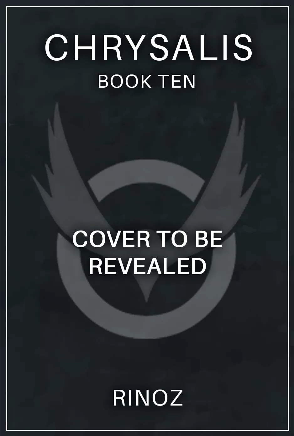 Chrysalis 10: A LitRPG Adventure (Chrysalis #10) by RinoZ