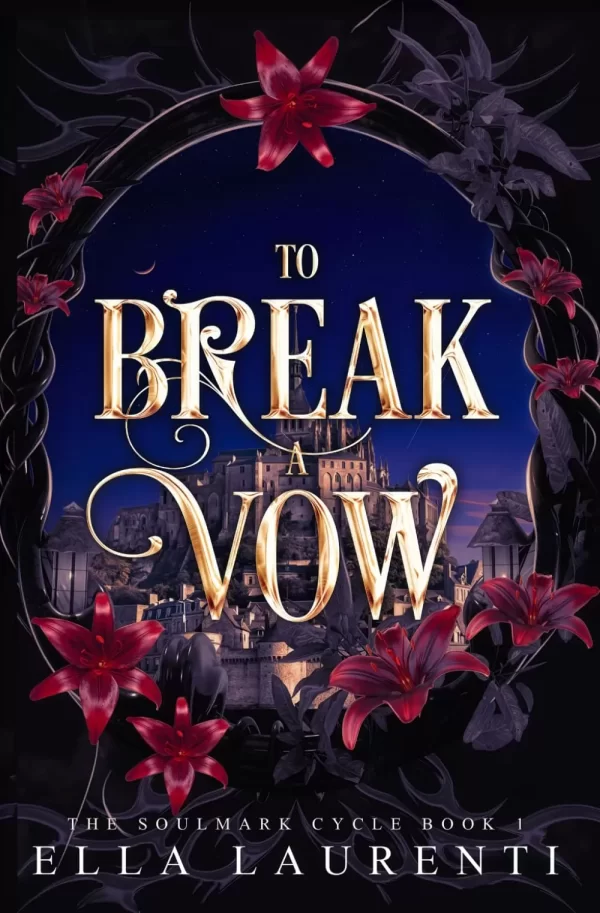 To Break a Vow: A Slow Burn Fantasy Romance (The Soulmark Cycle #1) by Ella Laurenti