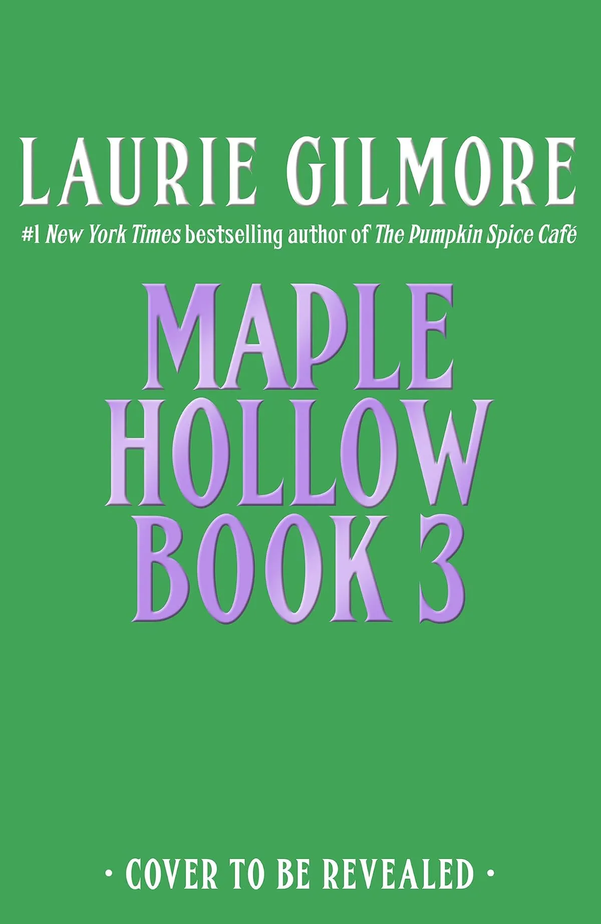 Maple Hollow Book 3 (Maple Hollow #3) by Laurie Gilmore