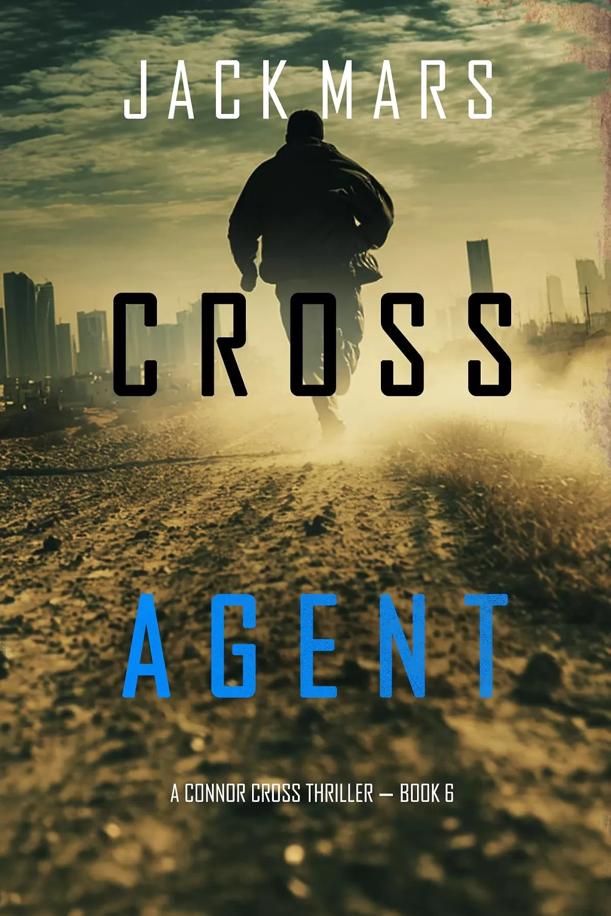 Cross Agent (Connor Cross #6) by Jack Mars