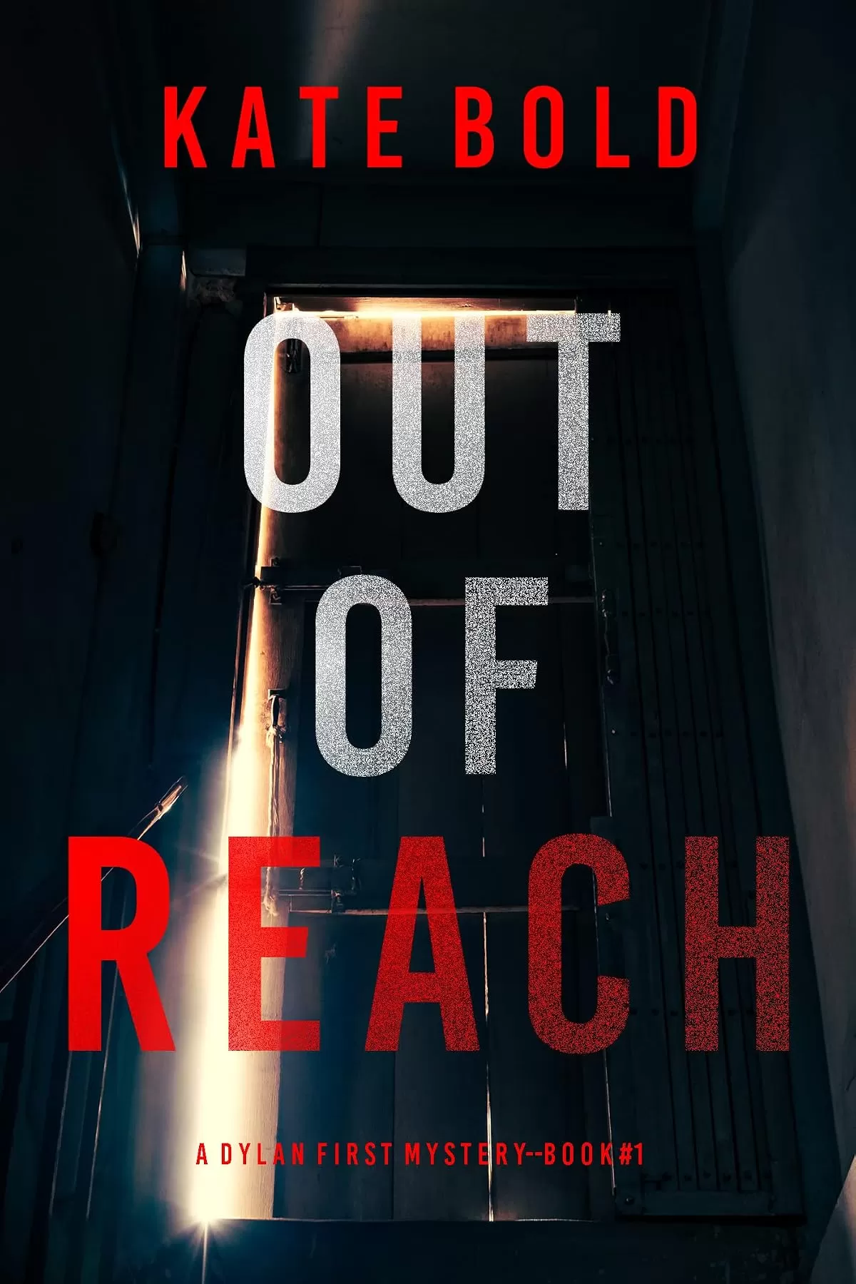 Out of Reach (Dylan First #1) by Kate Bold