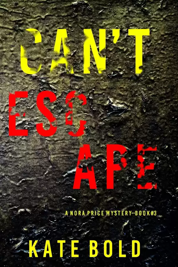Can't Escape (Nora Price #3) by Kate Bold