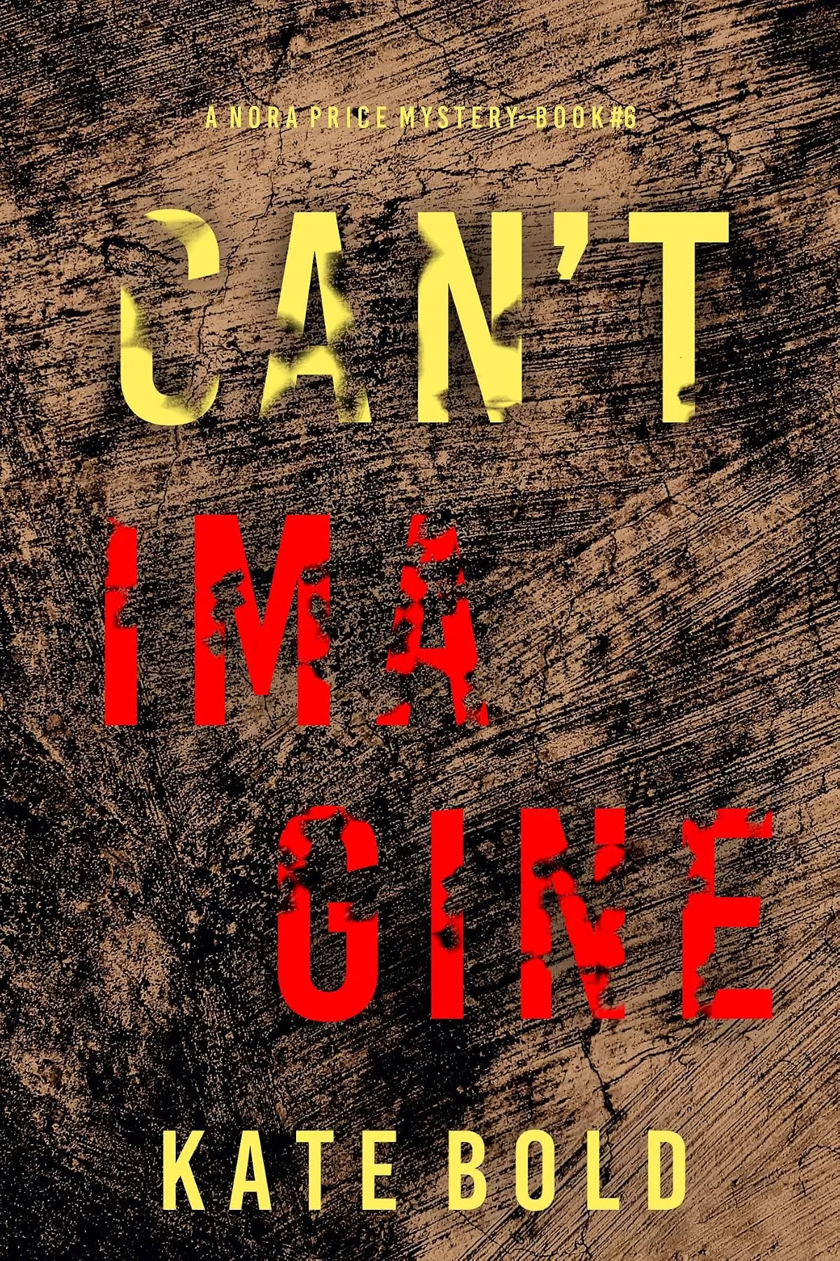 Can't Imagine (Nora Price #6) by Kate Bold