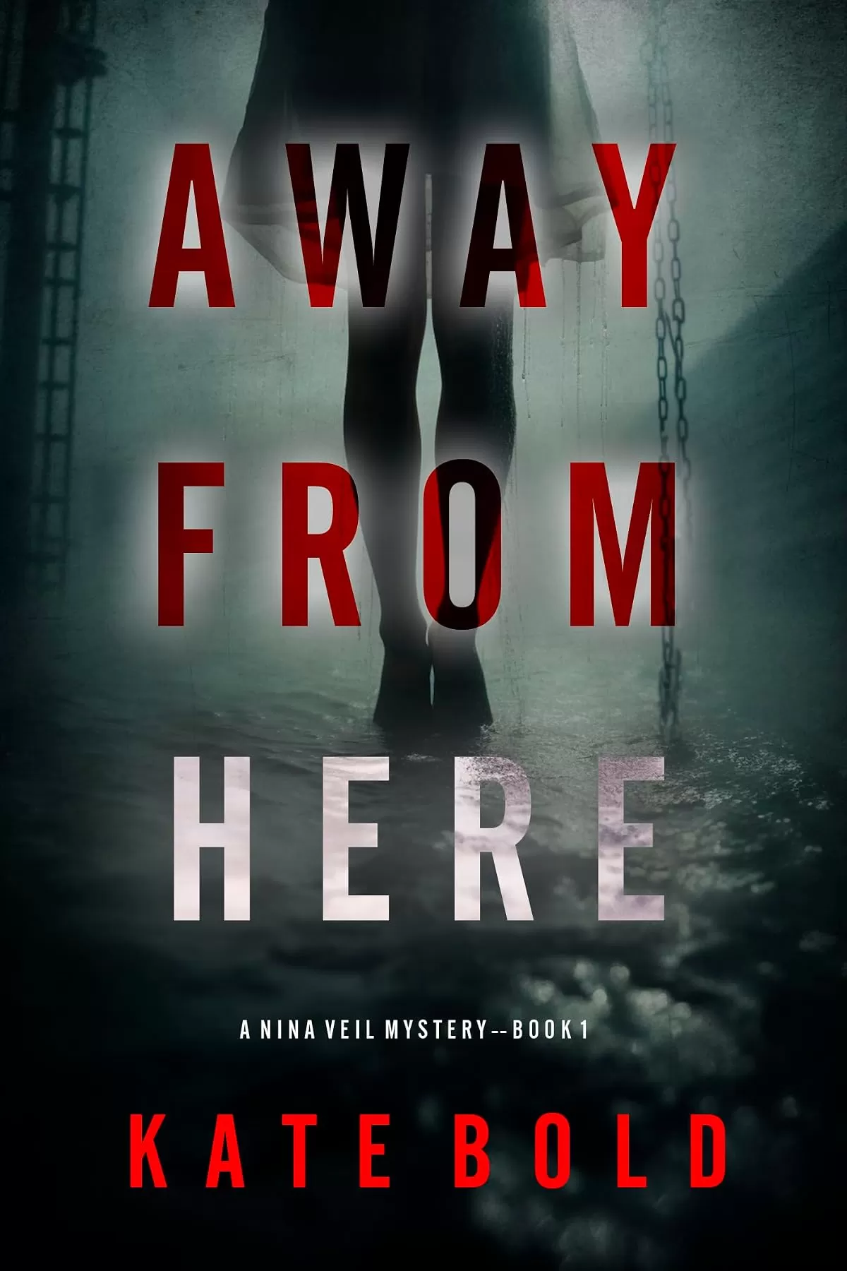 Away From Here (Nina Veil #1) by Kate Bold