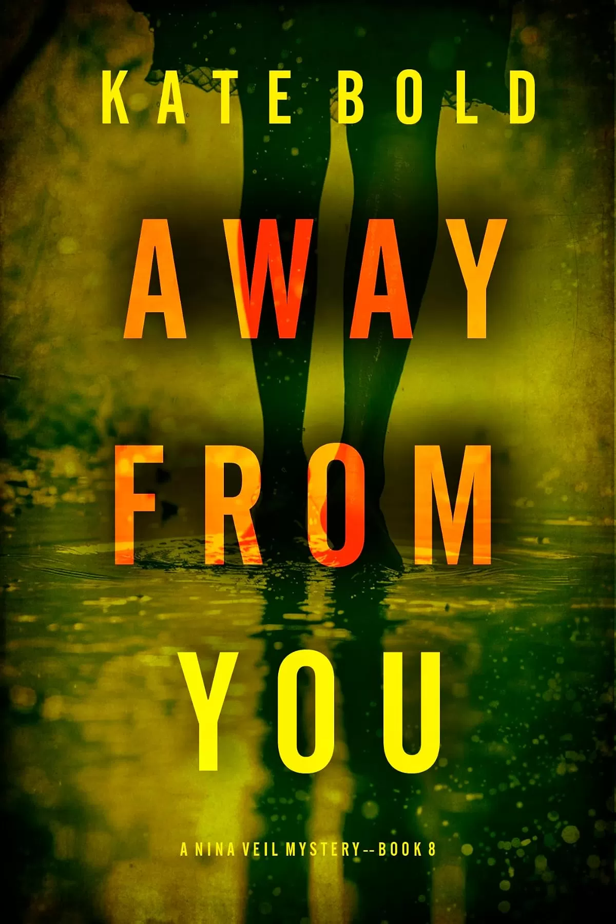 Away From You (Nina Veil #8) by Kate Bold