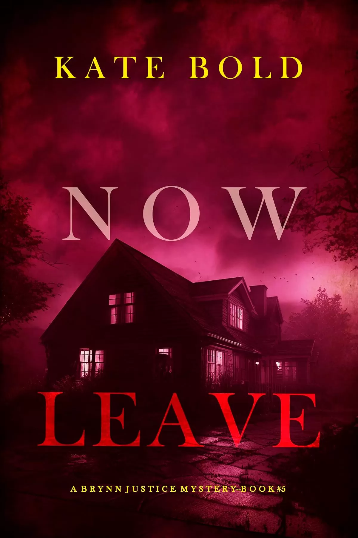 Now Leave (Brynn Justice #5) by Kate Bold