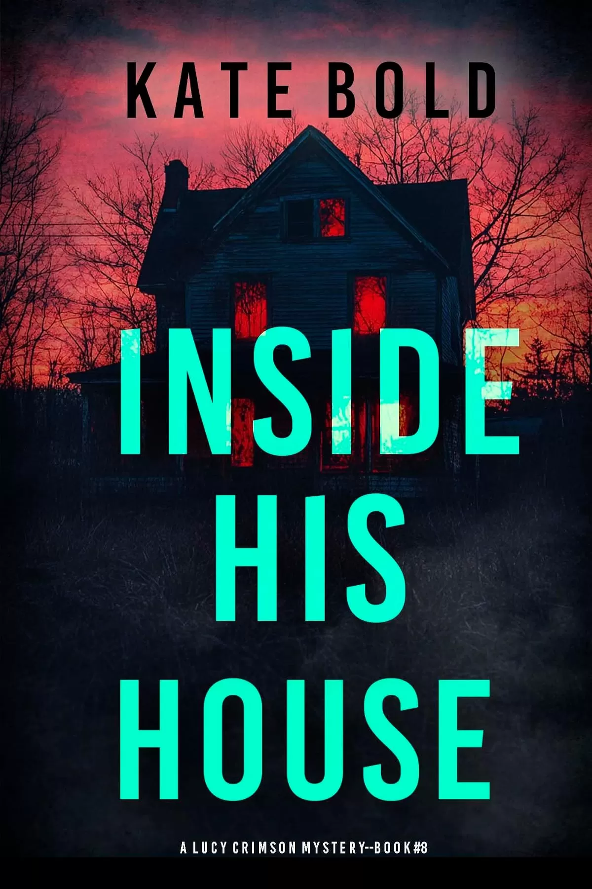 Inside His House (Lucy Crimson #8) by Kate Bold