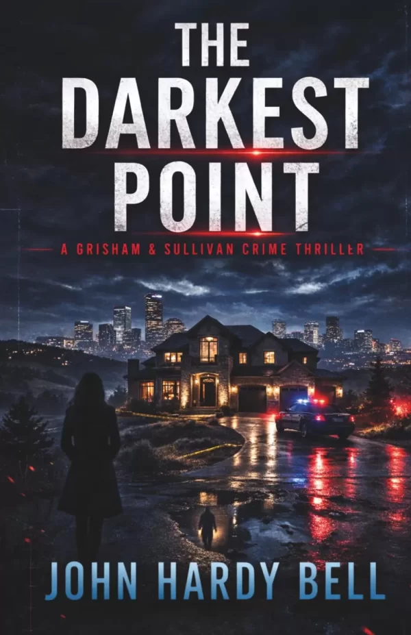 The Darkest Point (Grisham & Sullivan Crime Thriller Series #2) by John Hardy Bell