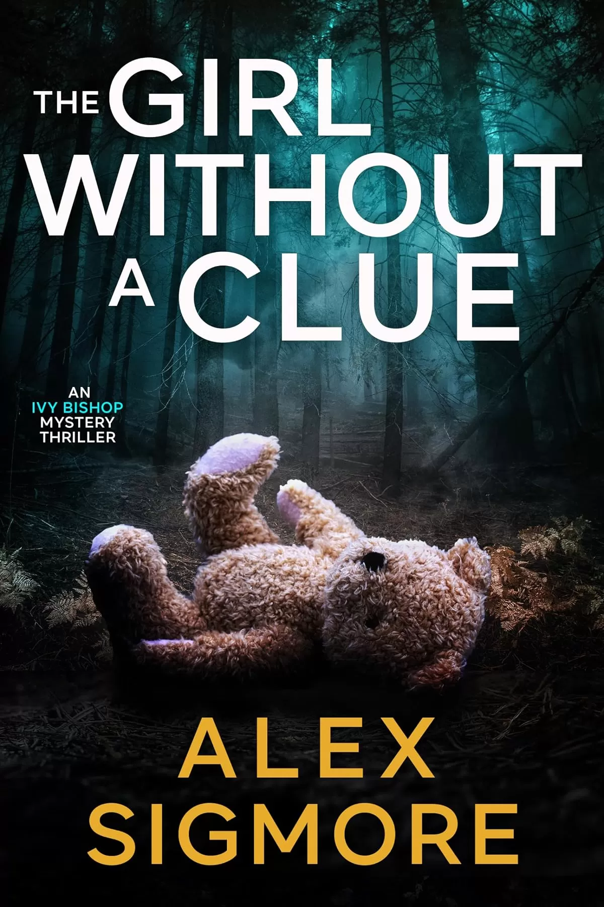 The Girl Without A Clue (Ivy Bishop Mystery Thriller #2) by Alex Sigmore