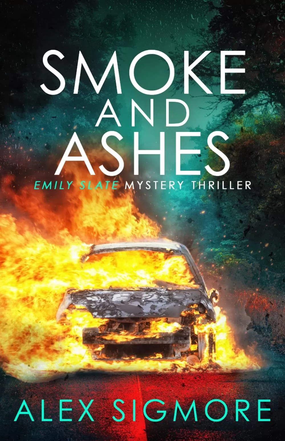 Smoke and Ashes (Emily Slate FBI Mystery Thriller #3) by Alex Sigmore
