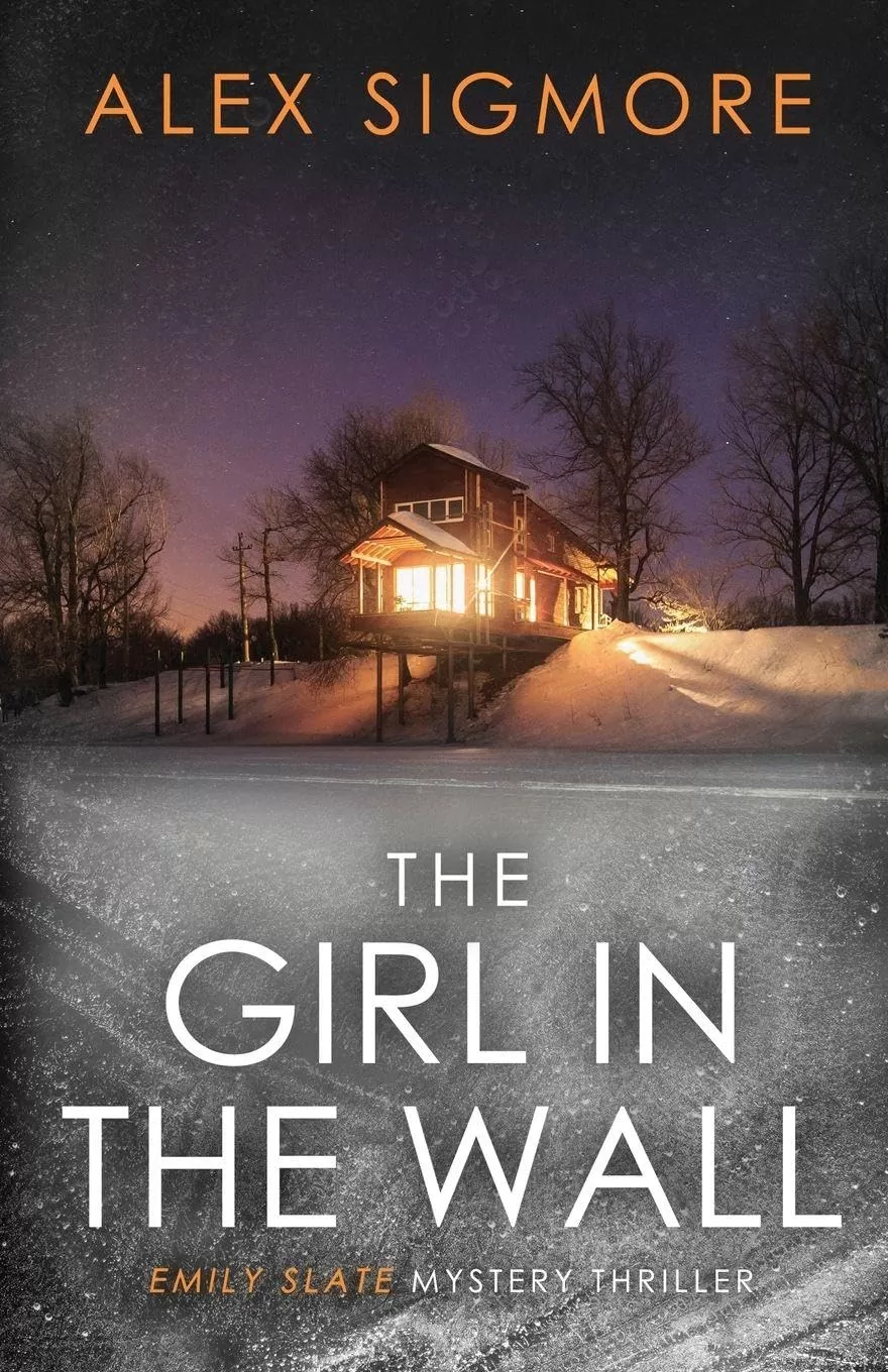 The Girl In The Wall (Emily Slate FBI Mystery Thriller #9) by Alex Sigmore