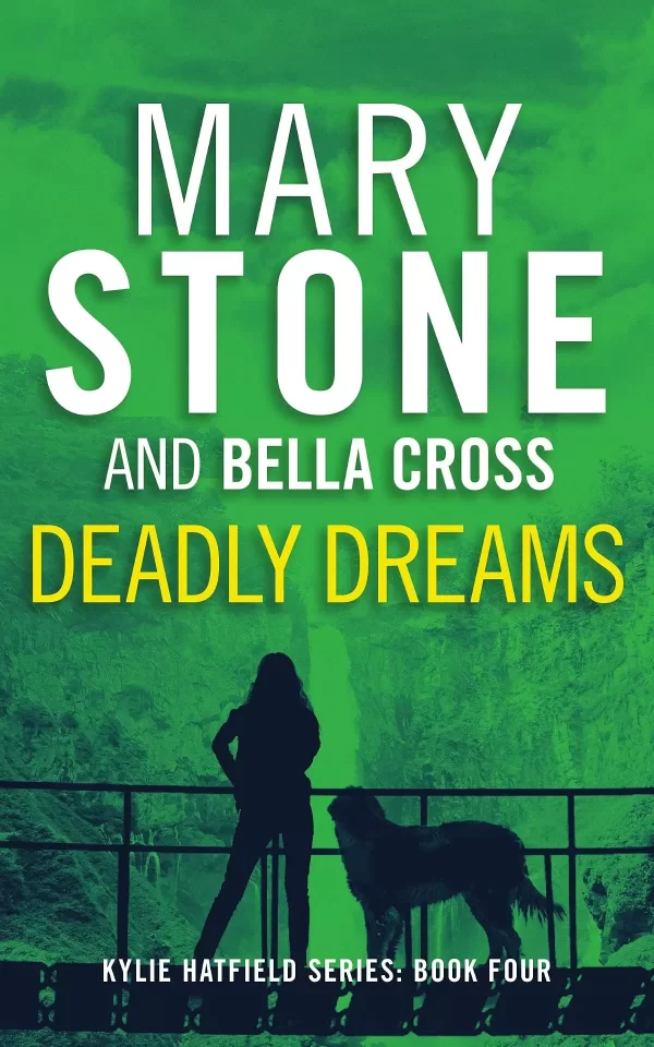 Deadly Dreams (Kylie Hatfield Amateur Sleuth Mystery Series #4) by Mary Stone, Bella Cross