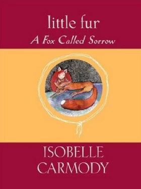 A Fox Called Sorrow (Little Fur #2) by Isobelle Carmody