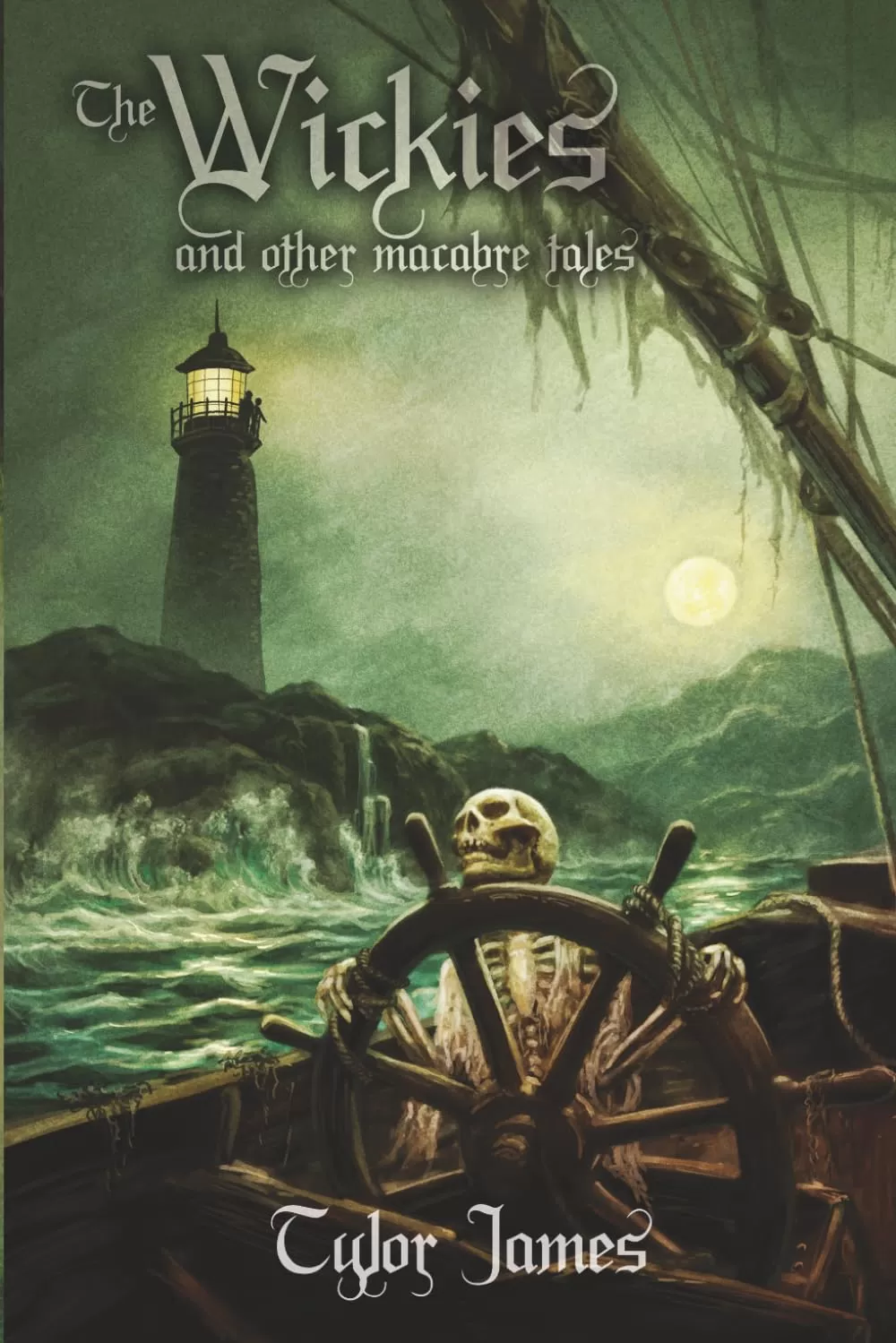 The Wickies and Other Macabre Tales by Tylor James