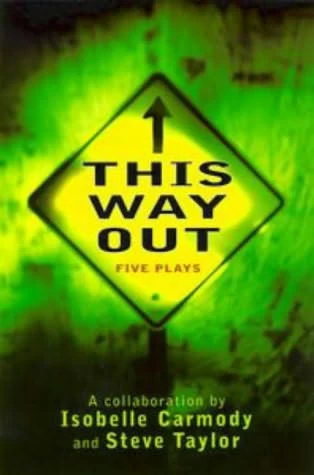This Way Out: Five Plays by Isobelle Carmody, Steve Taylor