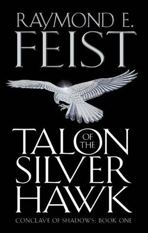 Talon of the Silver Hawk (Conclave of Shadows #1) by Raymond E. Feist