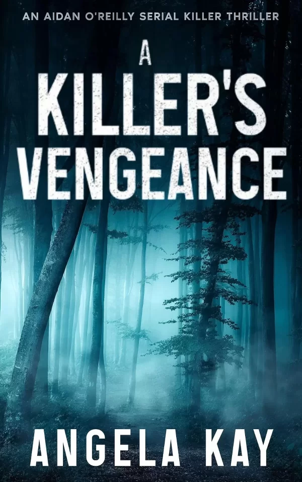 A Killer's Vengeance (Aidan O'Reilly FBI Thriller Series #3) by Angela Kay