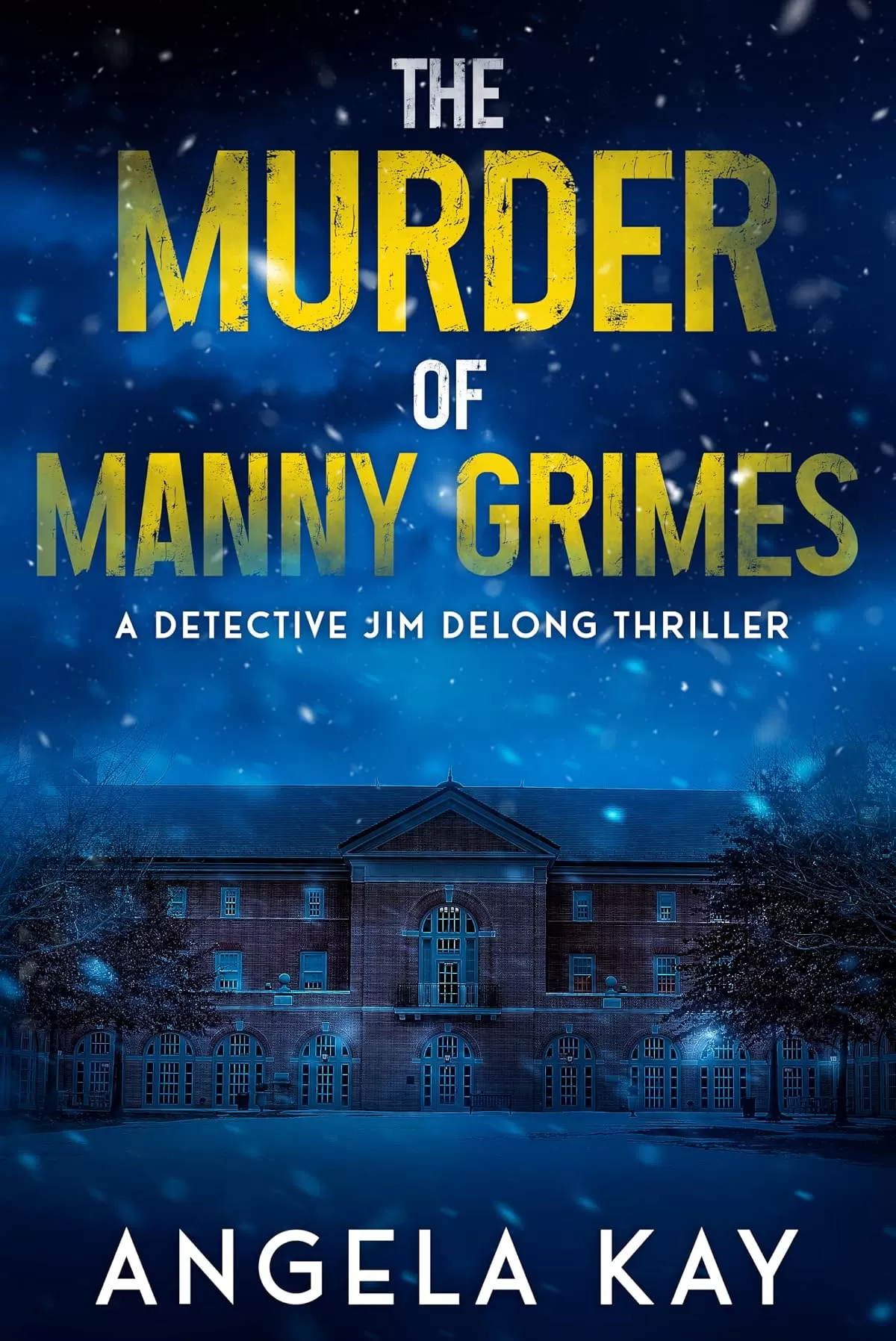 The Murder of Manny Grimes (Detective Jim DeLong Thrillers #1) by Angela Kay
