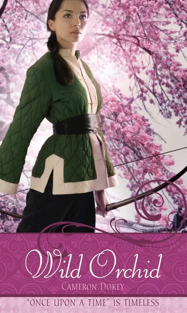 Wild Orchid: A Retelling of The Ballad of Mulan (Once Upon a Time) by Cameron Dokey