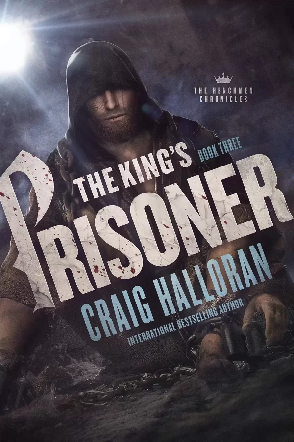 The King's Prisoner (The Henchmen Chronicles #3) by Craig Halloran