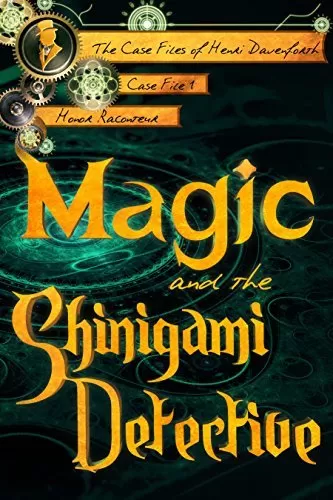 Magic and the Shinigami Detective (The Case Files of Henri Davenforth #1) by Honor Raconteur