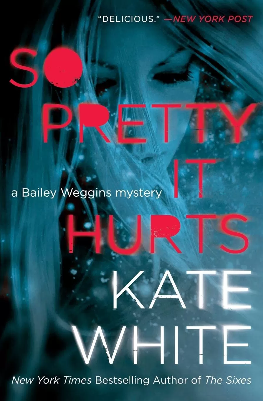 So Pretty It Hurts (Bailey Weggins Mysteries #6) by Kate White
