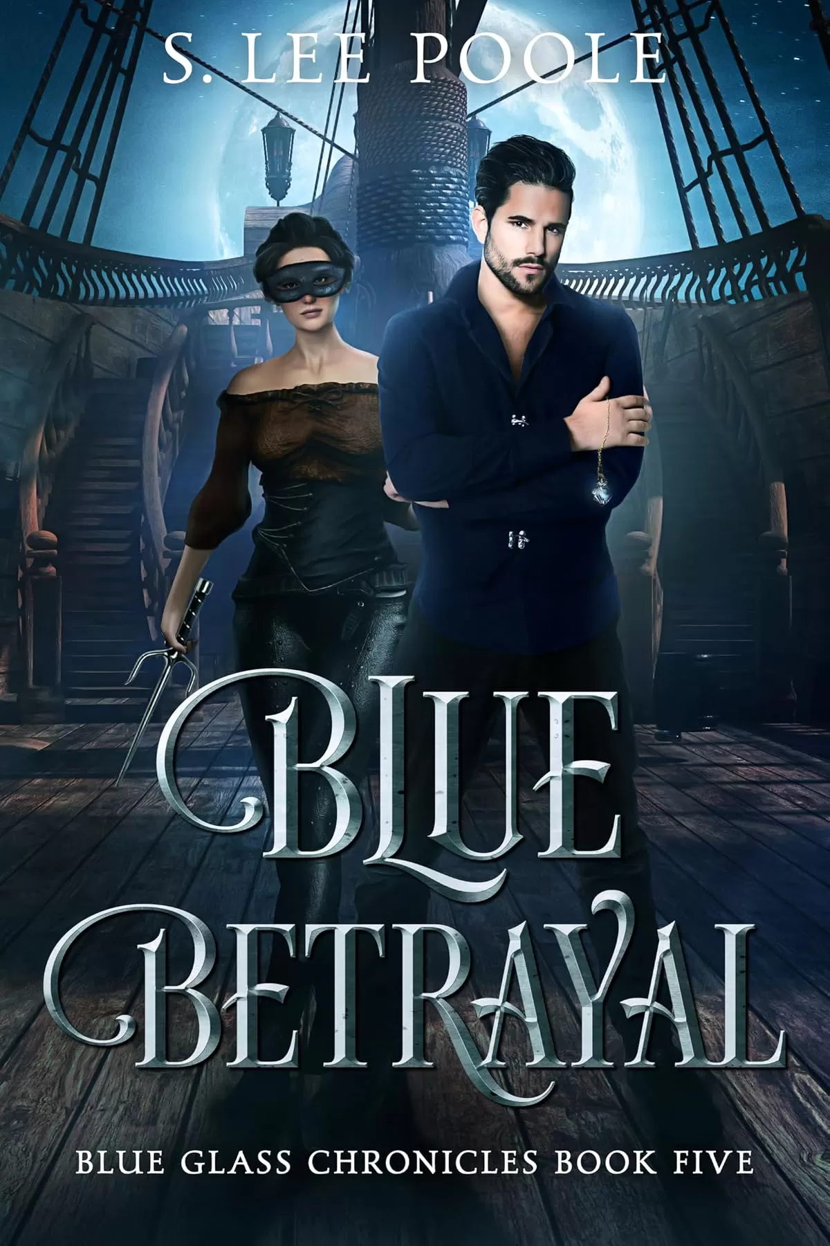 Blue Betrayal (Blue Glass Chronicles #5) by S. Lee Poole