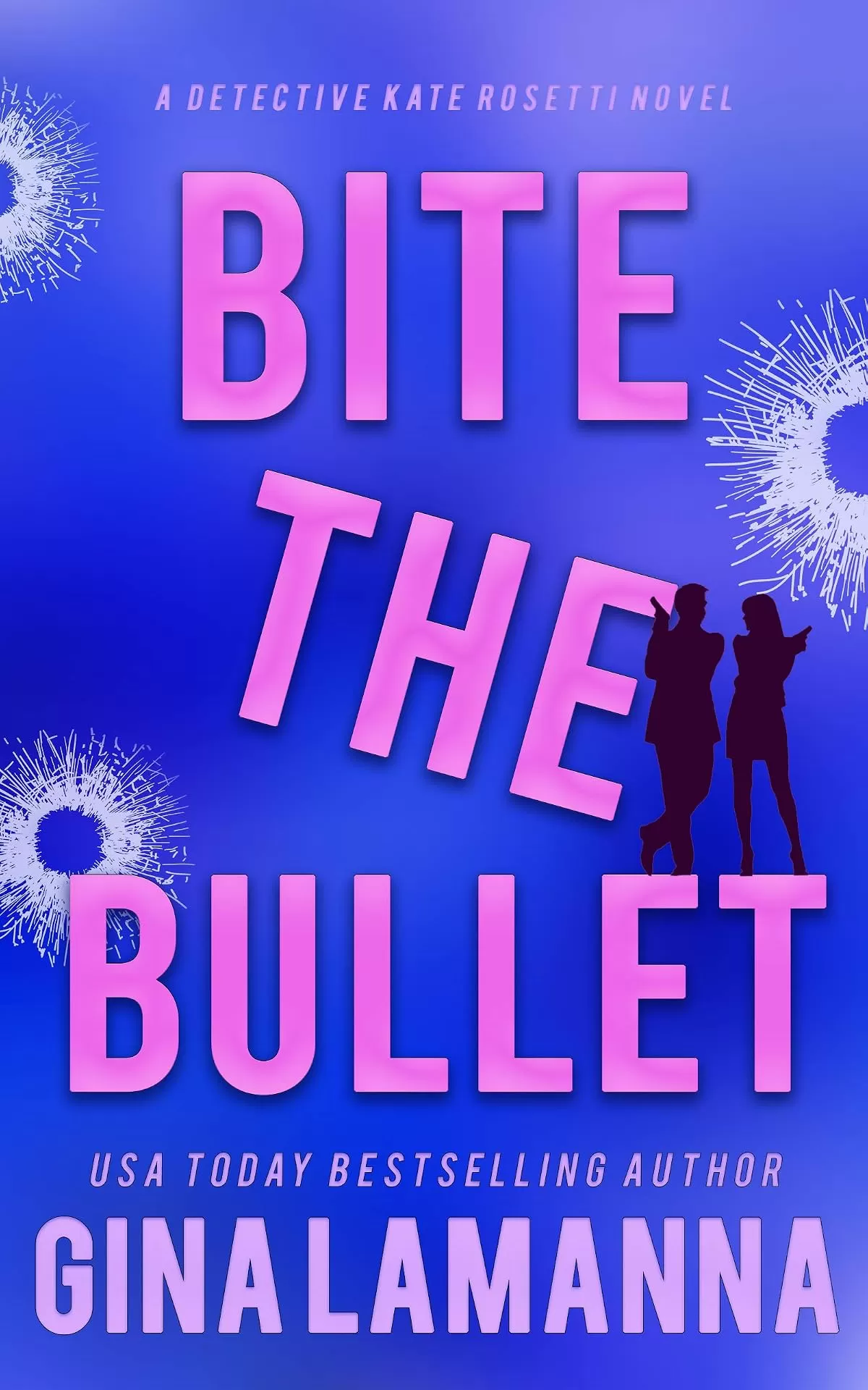 Bite the Bullet (Detective Kate Rosetti Mystery #4) by Gina LaManna
