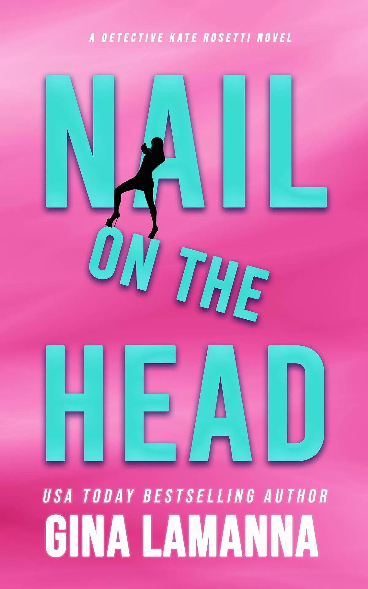Nail on the Head (Detective Kate Rosetti Mystery #5) by Gina LaManna