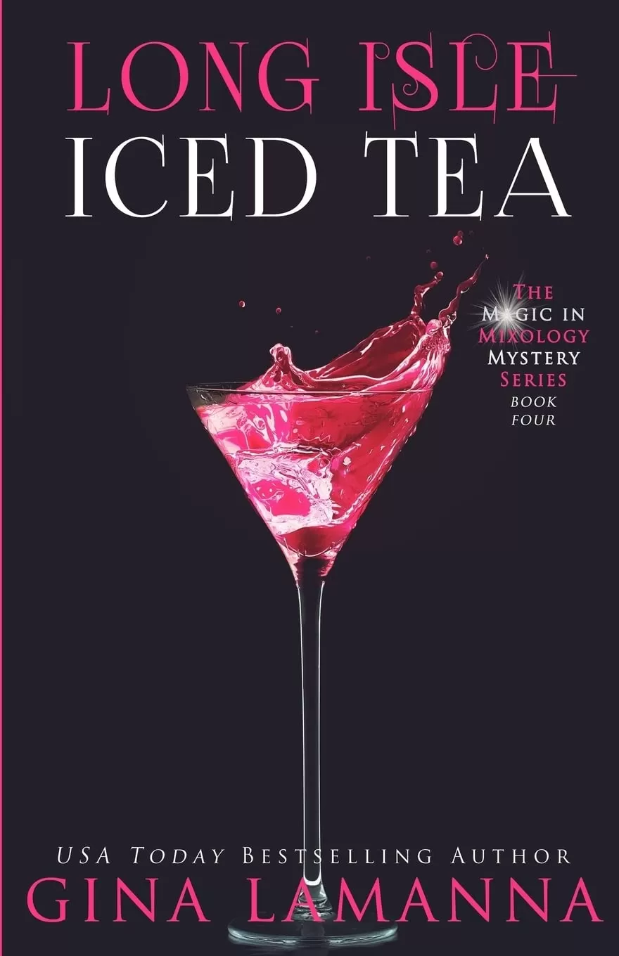 Long Isle Iced Tea (The Magic & Mixology Mystery Series #4) by Gina LaManna