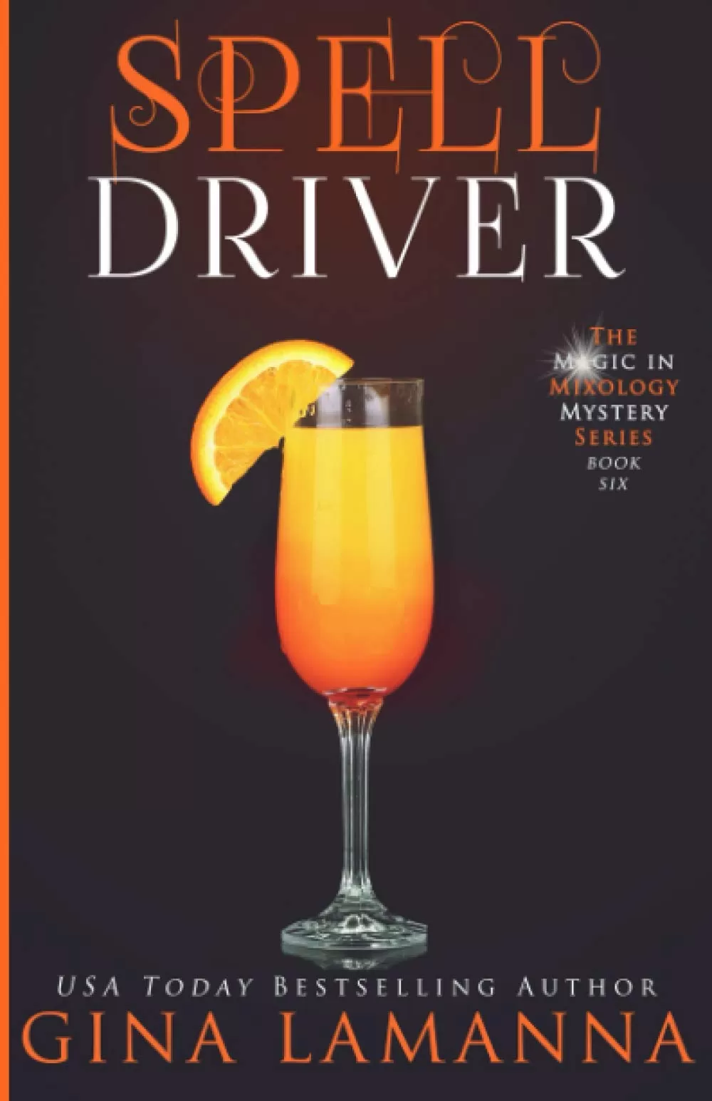 Spelldriver (The Magic & Mixology Mystery Series #6) by Gina LaManna