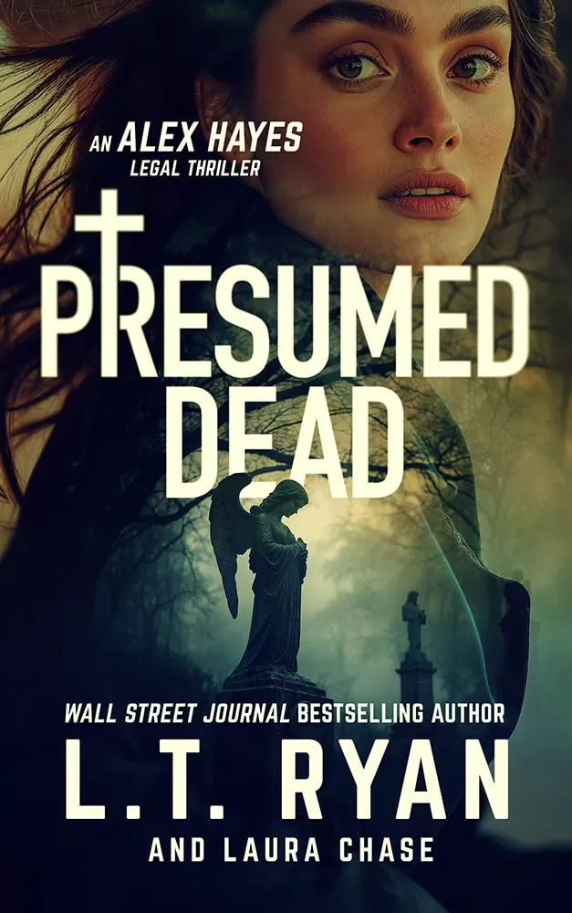 Presumed Dead (Alex Hayes Legal Thrillers #7) by L.T. Ryan, Laura Chase