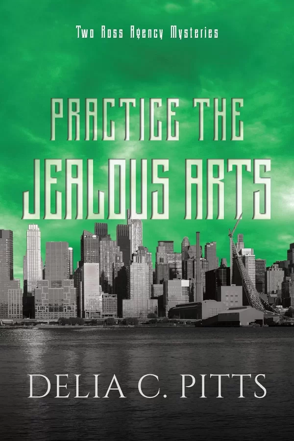 Practice the Jealous Arts (Ross Agency Mystery #2) by Delia Pitts