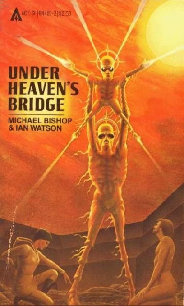 Under Heaven's Bridge by Ian Watson, Michael Bishop
