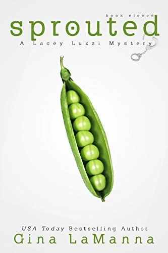 Sprouted (Lacey Luzzi Mafia Mysteries #11) by Gina LaManna