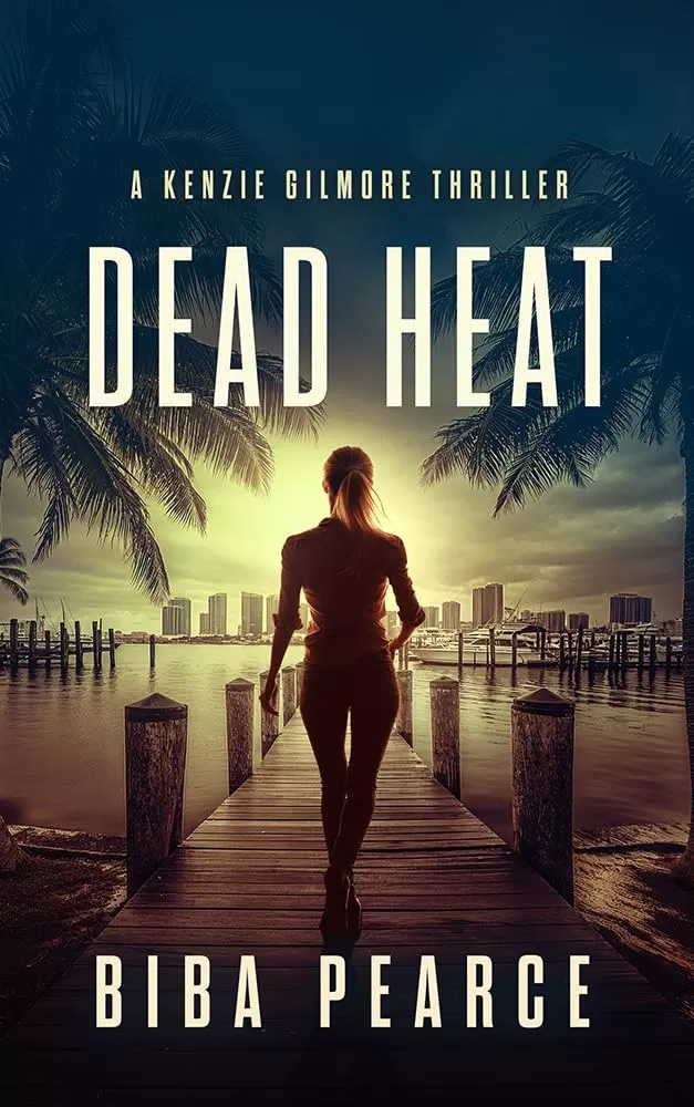 Dead Heat (Kenzie Gilmore Crime Thriller #2) by Biba Pearce