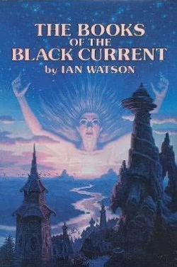 The Books of the Black Current (The Books of the Black Current) by Ian Watson