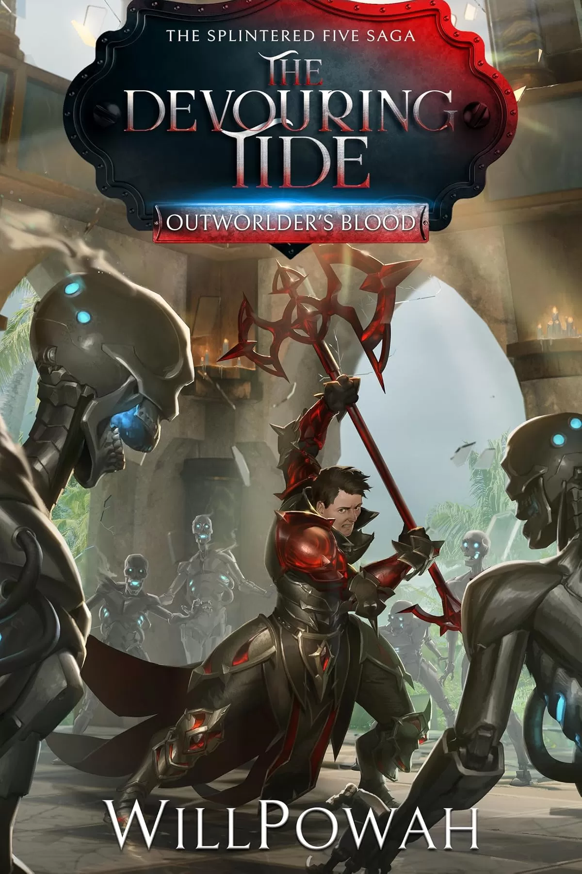 The Devouring Tide: The Splintered Five Saga (Outworlder's Blood #5) by WillPowah
